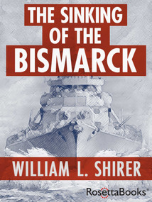 The Sinking of the Bismarck by William L. Shirer, 9780795300356