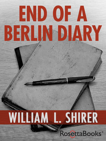 End of a Berlin Diary by William L. Shirer, 9780795300912