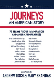 Journeys: An American Story (72 Essays about Immigration and American Greatness) by Andrew Tisch, Mary Skafidas, Alan Alda, Arlene Alda, 9780795353475