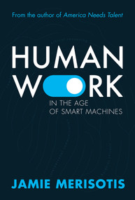 Human Work in the Age of Smart Machines by Jamie Merisotis, 9780795353482