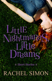 Little Nightmares, Little Dreams (Short Stories) by Rachel Simon, 9781497693753