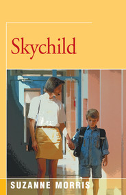 Skychild (A Novel) by Suzanne Morris, 9781504029087