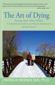 The Art of Dying (Facing Your Own Death) by Patricia Weenolsen, 9781504029278