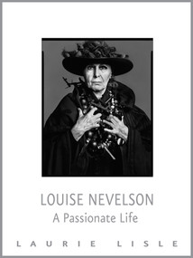 Louise Nevelson (A Passionate Life) by Laurie Lisle, 9781504029797