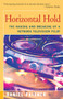Horizontal Hold (The Making and Breaking of a Network Television Pilot) by Daniel Paisner, 9781504029834