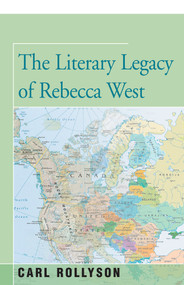 The Literary Legacy of Rebecca West by Carl Rollyson, 9781504029988