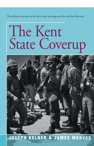 The Kent State Coverup by James Munves, Joseph Kelner, 9781504036993