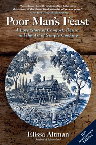 Poor Man's Feast (A Love Story of Comfort, Desire, and the Art of Simple Cooking) by Elissa Altman, 9781504093774