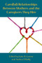 Care(ful) Relationships between Mothers and the Caregivers They Hire by Katie Bodendorfer Garner, Andrea O'Reilly, 9781772584660