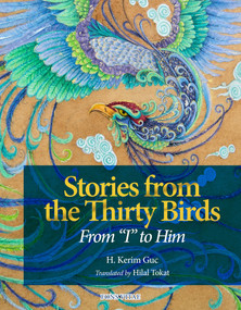 Stories From the Thirty Birds (From "I" to Him) by H. Kerim Güç, 9781941610954