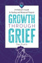 Growth Through Grief (A Widower's Guide to Healing and Renewed Purpose) by Tom Pisello, 9781958211748