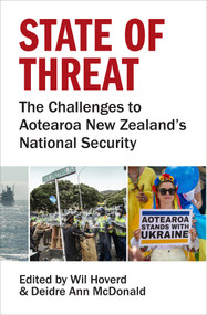 State of Threat (The challenges to Aotearoa New Zealand's national security) by William Hoverd, Deidre Ann McDonald, 9781991016522