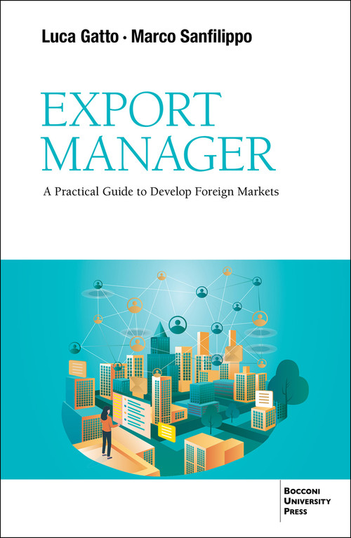 Export Manager (A Practical Guide to Develop Foreign Markets) by Luca Gatto, Marco San Filippo, 9791281627000