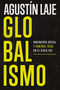 Globalismo (Ingeniería social y control total en el siglo XXI) (Spanish Edition) by Agustin Laje, 9781400331864