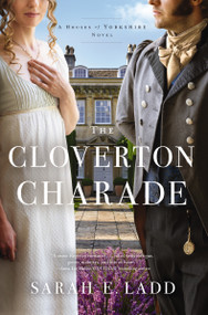 The Cloverton Charade (A Low-Spice Regency Romance) by Sarah E. Ladd, 9780785246862