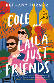 Cole and Laila Are Just Friends (A Hilarious Friends-to-Lovers Rom-Com) by Bethany Turner, 9780840706904