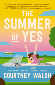 The Summer of Yes (The feel-good story about letting go and taking a chance on life) by Courtney Walsh, 9780840713698