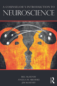 A Counselor's Introduction to Neuroscience by Bill McHenry, Angela Parmentier-Sikorski, Jim McHenry, 9780415662284