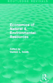 Economics of Natural & Environmental Resources (Routledge Revivals) by Vernon Smith, 9780415842280