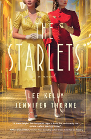 The Starlets (A Novel) by Lee Kelly, Jennifer Thorne, 9781400240661