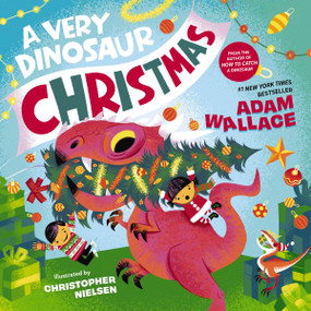 A Very Dinosaur Christmas by Adam Wallace, Christopher Nielsen, 9781400242085