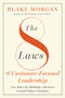 The 8 Laws of Customer-Focused Leadership (New Rules for Building A Business Around Today's Customer) by Blake Morgan, 9781400245956