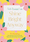 Shine Bright Anyway by Faith Broussard Cade, 9781400246632