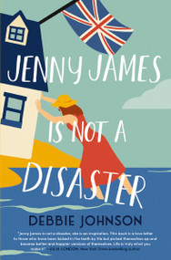Jenny James Is Not a Disaster (A Hopeful and Heartwarming British Comedy) by Debbie Johnson, 9781400247868