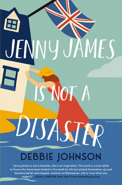 Jenny James Is Not a Disaster (A Hopeful and Heartwarming British Comedy) by Debbie Johnson, 9781400247868