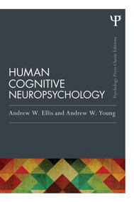 Human Cognitive Neuropsychology (Classic Edition) by Andrew W. Ellis, Andrew W. Young, 9781848721944