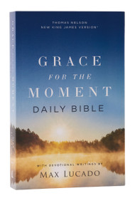 NKJV, Grace for the Moment Daily Bible, Softcover, Comfort Print by Max Lucado, 9781400335893