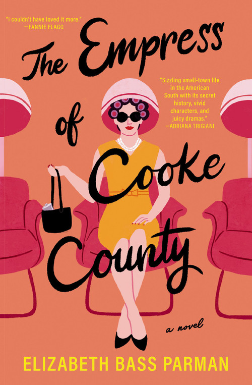 The Empress of Cooke County (A Novel) by Elizabeth Bass Parman, 9781400342594