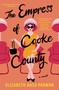 The Empress of Cooke County (A Novel) by Elizabeth Bass Parman, 9781400342594