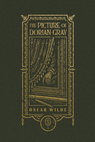 The Picture of Dorian Gray (The Gothic Chronicles Collection): Deluxe Edition by Oscar Wilde, Stephen Crotts, 9781400344161