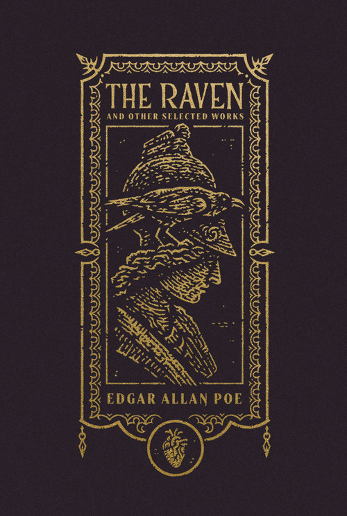 The Raven and Other Selected Works (The Gothic Chronicles Collection): Deluxe Edition by Edgar Allan Poe, 9781400344178