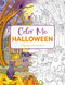 Color Me Halloween (A Spooky Coloring Book) by Editors of Cider Mill Press, 9781400344505