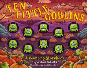 Ten Little Goblins (A Counting Storybook) by Amanda Sobotka, 9781400344543