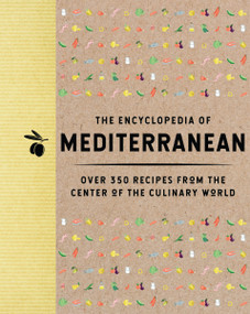 The Encyclopedia of Mediterranean (Over 350 Recipes from the Center of the Culinary World) by The Coastal Kitchen, 9781400344635