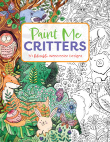 Paint Me Critters (30 Adorable Watercolor Designs) by Editors of Cider Mill Press, 9781400344642