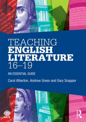Teaching English Literature 16-19 (An essential guide) by Carol Atherton, Andrew Green, Gary Snapper, 9780415528238