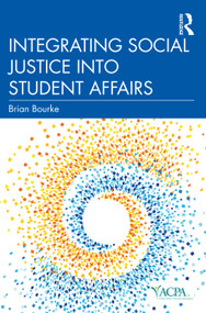 Integrating Social Justice into Student Affairs by Brian Bourke, 9781642672213