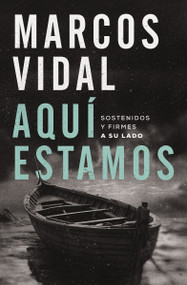 Aquí estamos (Sostenidos y firmes a su lado) (Spanish Edition) by Marcos Vidal, 9780829773194