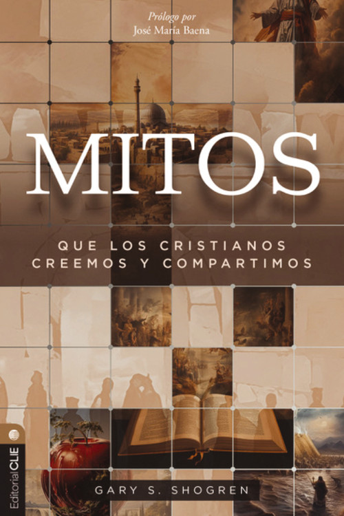 Mitos que los cristianos creemos y compartimos (Spanish Edition) by Gary Shogren, Jose M Baena, 9788419779137