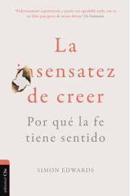 La sensatez de creer (Por qué la fe tiene sentido) (Spanish Edition) by Simon Edwards, 9788419779199