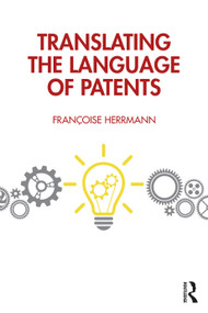 Translating the Language of Patents by Françoise Herrmann, 9781032729251
