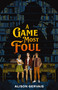 A Game Most Foul by Alison Gervais, 9780310159230