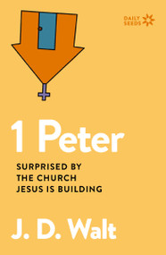 1 Peter (Surprised by the Church Jesus is Building) by J.D. Walt, 9780310162209
