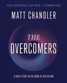 The Overcomers Bible Study Guide plus Streaming Video (A Bible Study in the Book of Revelation) by Matt Chandler, Dudley Delffs, 9780310165347