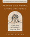 Praying Like Monks, Living Like Fools Bible Study Guide plus Streaming Video (A Bible Study on Learning to Pray Like Jesus) by Tyler Staton, 9780310166160