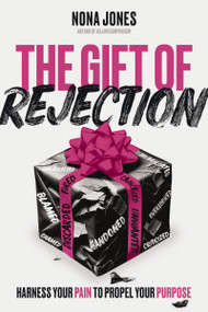 The Gift of Rejection (Harness Your Pain to Propel Your Purpose) by Nona Jones, 9780310368274